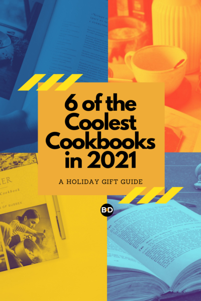 6 of the coolest cookbooks in 2021.